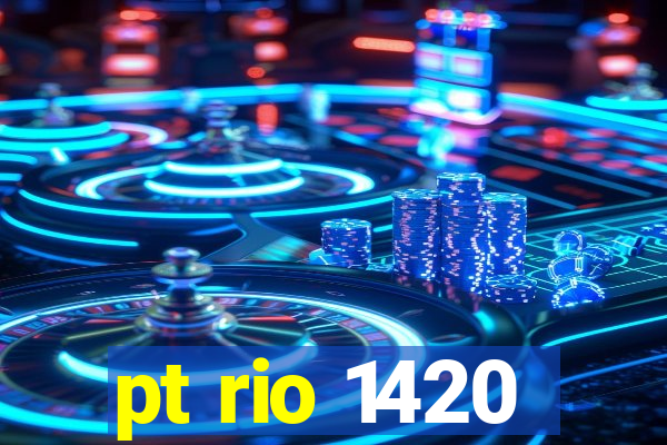 pt rio 1420